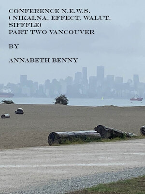 cover image of Conference N.E.W.S (Nikalna, Effect, Walut,Siffle) Vancouver Part Two
